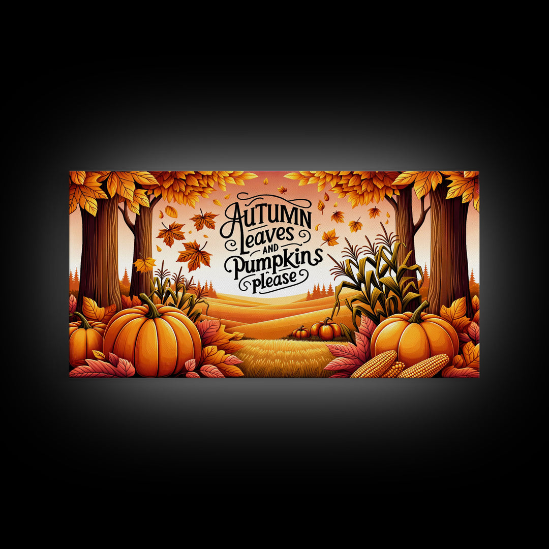 Autumn Leaves and Pumpkins Please! Modern Farmhouse Wall Decor, Dining Room Wall Sign Kitchen Decor Large Framed Canvas Print, Fall Wall Art